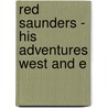 Red Saunders - His Adventures West And E door Henry Wallace Phillips