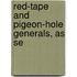 Red-Tape And Pigeon-Hole Generals, As Se
