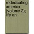 Rededicating America (Volume 2); Life An
