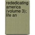Rededicating America (Volume 3); Life An