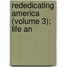 Rededicating America (Volume 3); Life An by Stephen E. Harding
