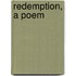 Redemption, A Poem