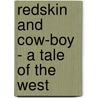 Redskin And Cow-Boy - A Tale Of The West door George Alfred Henty
