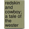 Redskin And Cowboy; A Tale Of The Wester door George Alfred Henty