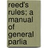 Reed's Rules; A Manual Of General Parlia