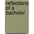 Reflections Of A Bachelor