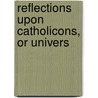 Reflections Upon Catholicons, Or Univers by Thomas Knight