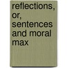 Reflections, Or, Sentences And Moral Max door John William Willis Bund