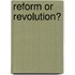Reform Or Revolution?