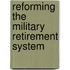 Reforming The Military Retirement System