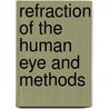 Refraction Of The Human Eye And Methods door James Thorington