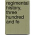 Regimental History, Three Hundred And Fo