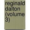Reginald Dalton (Volume 3) door John Gibson Lockhart