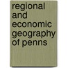 Regional And Economic Geography Of Penns by Walter Sheldon Tower