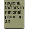 Regional Factors In National Planning An by United States. National Committee.