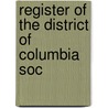 Register Of The District Of Columbia Soc by Sons Of the American Society