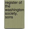 Register Of The Washington Society, Sons by Sons Of the American Society