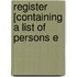 Register [Containing A List Of Persons E