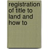 Registration Of Title To Land And How To door Charles Fortescue Brickdale