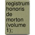 Registrum Honoris De Morton (Volume 1);