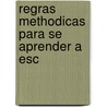 Regras Methodicas Para Se Aprender A Esc door Joaquim Jos Ventura Da Silva