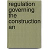 Regulation Governing The Construction An by United States. Commission