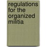 Regulations For The Organized Militia door United States. Affairs