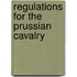 Regulations For The Prussian Cavalry