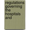 Regulations Governing The Hospitals And by United States. Service