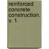 Reinforced Concrete Construction. V. 1.