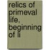Relics Of Primeval Life, Beginning Of Li