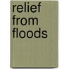 Relief From Floods door Jhon W. alvord