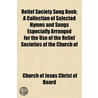 Relief Society Song Book; A Collection O door Church Of Jesus Christ of Board
