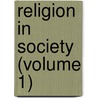Religion In Society (Volume 1) door Martinet