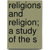 Religions And Religion; A Study Of The S door James Hope Moulton