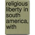 Religious Liberty In South America, With