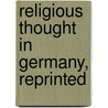 Religious Thought In Germany, Reprinted door Onbekend