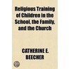 Religious Training Of Children In The Sc door Catherine E. Beecher