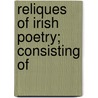 Reliques Of Irish Poetry; Consisting Of by Charlotte Brooke