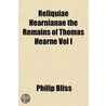 Reliquiae Hearnianae The Remains Of Thom door Philip Bliss