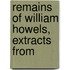 Remains Of William Howels, Extracts From