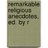 Remarkable Religious Anecdotes, Ed. By R