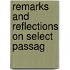 Remarks And Reflections On Select Passag by B. Marchant