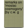 Remarks On 'Mosiac Cosmogony' [By C.W. G by Benjamin Willis Newton