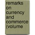 Remarks On Currency And Commerce (Volume