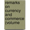 Remarks On Currency And Commerce (Volume door John Wheatley