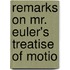 Remarks On Mr. Euler's Treatise Of Motio