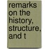 Remarks On The History, Structure, And T