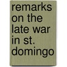 Remarks On The Late War In St. Domingo door Charles Chalmers