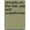 Remarks On The Rise, Use And Unlawfulnes door Homer Duncan